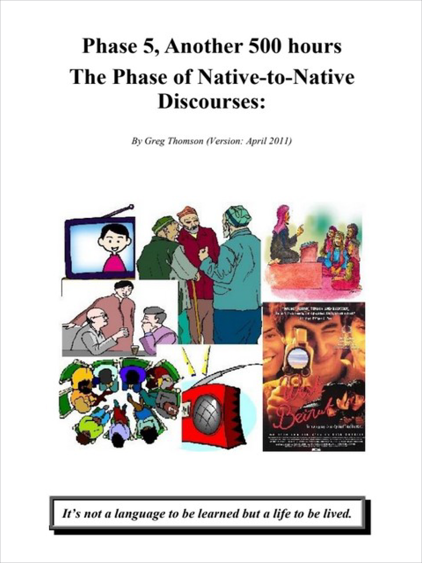 Phase 5, Another 500 hours The Phase of Native-to-Native Discourses:
